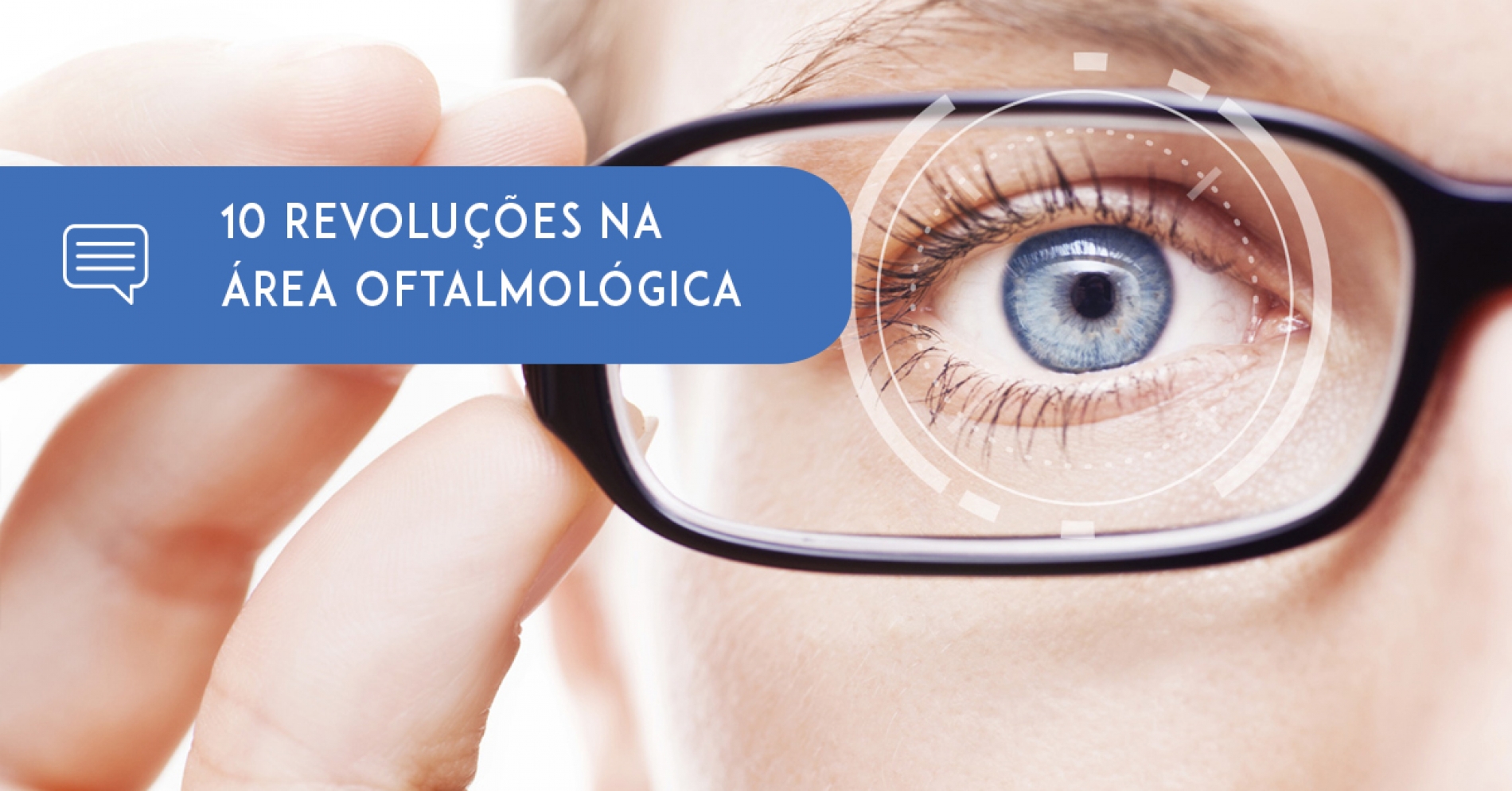 10 revoluções na área oftalmológica que podem mudar a sua vida - Eduardo Paulino